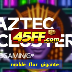 molde flor gigante de organza